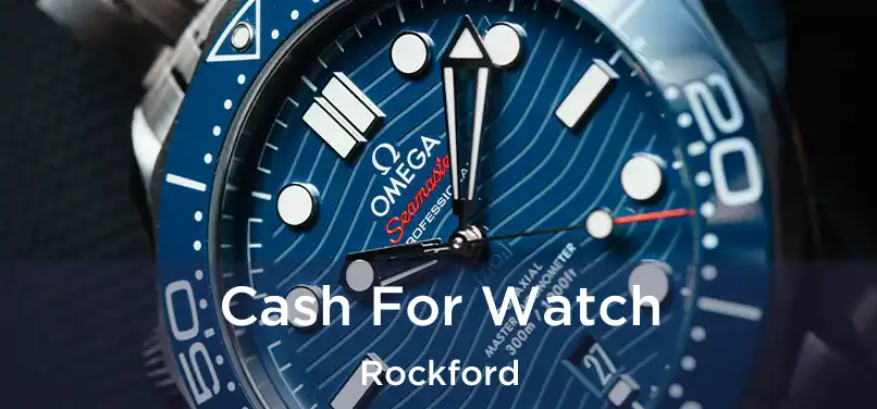 Cash For Watch Rockford