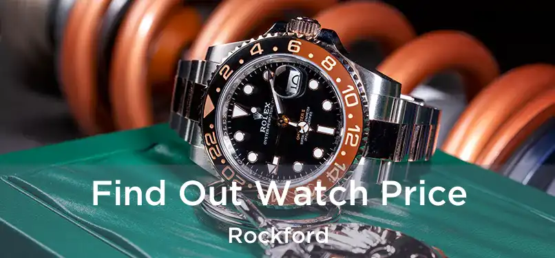 Find Out Watch Price Rockford