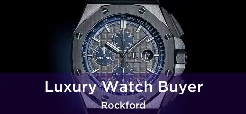 Luxury Watch Buyer Rockford