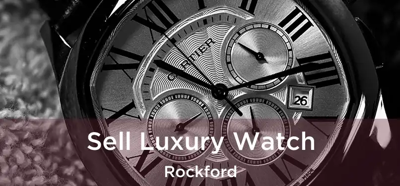 Sell Luxury Watch Rockford