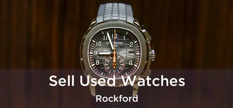 Sell Used Watches Rockford